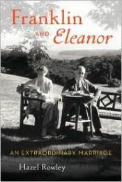 book cover of Franklin and Eleanor : an extraordinary marriage by Hazel Rowley