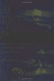 book cover of The Devil's Horn: The Story of the Saxophone, from Noisy Novelty to King of Cool by Michael Segell