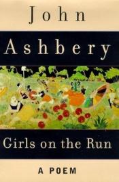 book cover of Girls on the Run : A Poem by John Ashbery