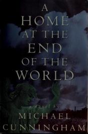 book cover of A home at the end of the world ; Flesh and blood by Michael Cunningham