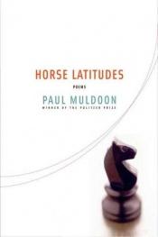 book cover of Horse latitudes by Paul Muldoon