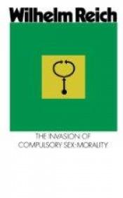 book cover of The Invasion of Compulsory Sex- Morality by Wilhelm Reich