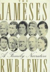 book cover of The Jameses: A Family Narrative by R. W. B. Lewis