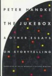book cover of The Jukebox and Other Essays on Storytelling by Peter Handke