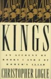 book cover of Kings: An Account of Books 1 and 2 of Homer's "Iliad" by Christopher Logue