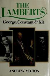 book cover of The Lamberts: George, Constant & Kit by Andrew Motion