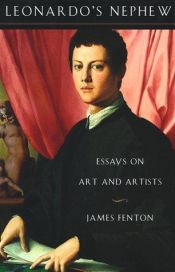 book cover of Leonardo's Nephew: Essays on Art and Artists by James Fenton