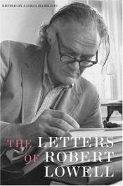 book cover of The letters of Robert Lowell by Robert Lowell