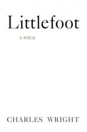 book cover of Littlefoot: A Poem by Charles Wright