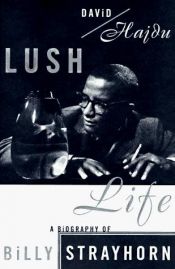 book cover of Lush Life: A Biography of Billy Strayhorn by David Hajdu