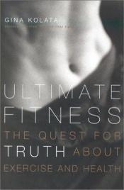 book cover of Ultimate Fitness: The Quest for Truth about Exercise and Health by Gina Kolata