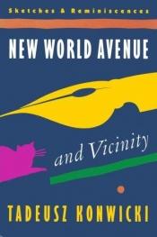 book cover of New World Avenue and vicinity by Tadeusz Konwicki