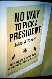 book cover of No Way to Pick A President by Jules Witcover