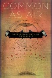 book cover of Common as air : revolution, art, and ownership by Lewis Hyde