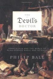 book cover of The Devil's Doctor: Paracelsus And the World of Renaissance Magic And Science by Philip Ball