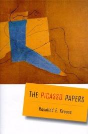 book cover of The Picasso papers by Rosalind E. Krauss