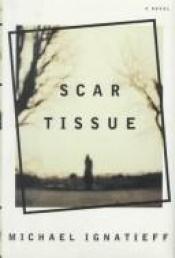 book cover of Scar Tissue by マイケル・イグナティエフ