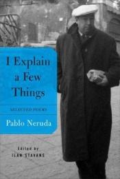 book cover of I Explain a Few Things by Pablo Neruda