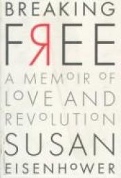 book cover of Breaking Free: A Memoir of Love and Revolution by Susan Eisenhower