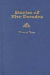 book cover of Stories of Five Decades by הרמן הסה