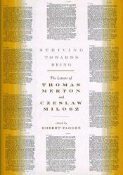 book cover of Striving Towards Being: The Letters of Thomas Merton and Czeslaw Milosz by Thomas Merton
