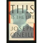 book cover of This is the life by Joseph O'Neill