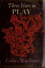 book cover of Three years to play by Colin MacInnes