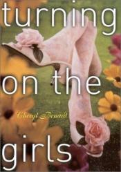 book cover of Turning On the Girls by Cheryl Benard