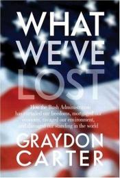 book cover of What we've lost by Graydon Carter