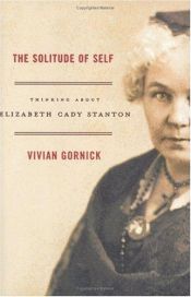 book cover of The Solitude of Self: Thinking About Elizabeth Cady Stanton by Vivian Gornick