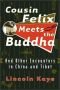 Cousin Felix Meets the Buddha: and Other Encounters in China and Tibet