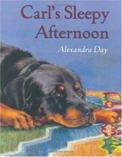 book cover of Carl's Sleepy Afternoon by Alexandra Day