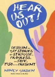 book cover of Hear us out : lesbian and gay stories of struggle, progress, and hope, 1950 to present by Nancy Garden
