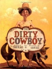 book cover of The Dirty Cowboy by Amy Timberlake