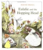book cover of Eulalie and the Hopping Head by David Small