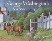 book cover of George Washington's Cows by David Small