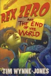 book cover of Rex Zero and the End of the World by Tim Wynne-Jones