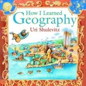 book cover of How I learned geography by Uri Shulevitz
