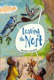 book cover of Leaving the Nest by Mordicai Gerstein