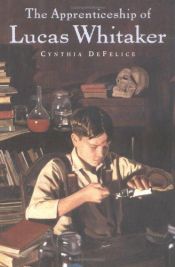 book cover of The Apprenticeship of Lucas Whitaker by Cynthia DeFelice