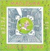 book cover of Madlenka Soccer Star by Peter Sís