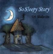 book cover of SoSleepyStory by Uri Shulevitz