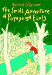 book cover of The small adventure of Popeye and Elvis by Barbara O'Connor