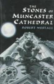 book cover of The Stones of Muncaster Cathedral: Two Chilling Stories of the Supernatural by Robert Westall