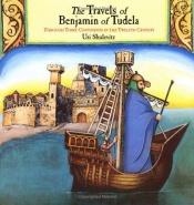 book cover of The travels of Benjamin of Tudela by Uri Shulevitz