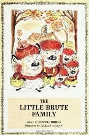 book cover of The little Brute family by Russell Hoban