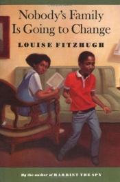 book cover of Nobody's Family Is Going to Change by Louise Fitzhugh