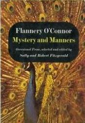 book cover of Mystery and Manners: Occasional Prose by Flannery O'Connor