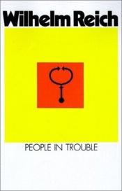 book cover of People in Trouble. Wilhelm Reich Biographical Material: History of the Discovery of the Life Energy: The Emotional Plague of Mankind, Vol. II by Wilhelm Reich