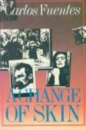 book cover of Change of Skin by Carlos Fuentes